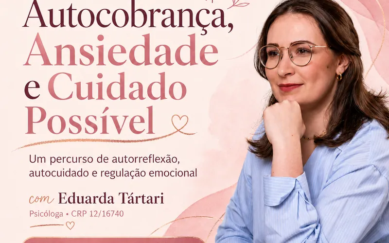 Capa do mini curso online Autocobrança, Ansiedade e Cuidado Possível, com a psicóloga Eduarda Tartari